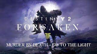 Destiny 2: Forsaken | Murder By Death - Go to the Light Lyrics