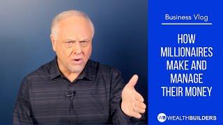 How Millionaires Make and Manage Their Money