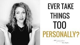 How To Not Take Things Personally | Don't Get Offended