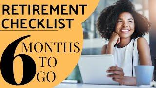 Retirement - 6 months to go checklist - Pre-Retirement Checklist - Retirement Queen