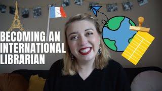 How to Become an International Librarian: resources, advice, and my POV as an American in France!