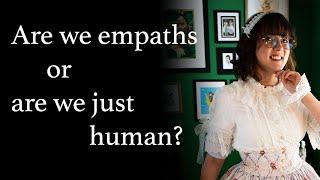 Maybe We Aren't Empaths