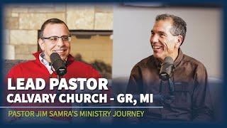 Jim Samra's Ministry Journey - Lead Pastor of Calvary Church, Grand Rapids, MI @calvarychurchGR