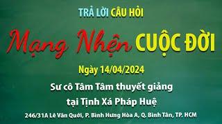 Trả lời câu hỏi – Mạng nhện cuộc đời - Ngày 14/04/2024