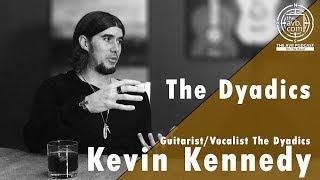 Kevin Kennedy on The Dyadics