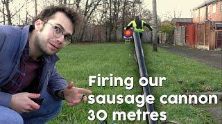 Firing our Sausage Cannon 30 metres