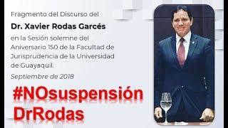 DISCURSO DEL DR. XAVIER RODAS GARCÉS - ANIVERSARIO FACULTAD DE JURISPRUDENCIA UG