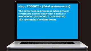 stop : c000021a {fatal system error} blue screen