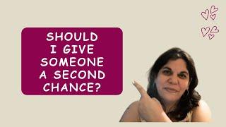 SHOULD I GIVE SOMEONE A SECOND CHANCE?