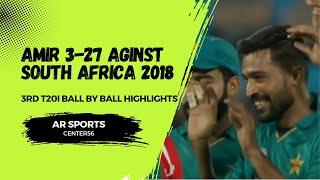 Mohammad Amir Amazing Spell Against South Africa 2018 Ball By Ball Highlights