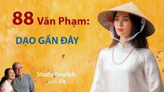 Study English - Văn Phạm: DẠO GẦN ĐÂY