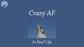 Crazy AF - In Real Life (Lyric Video)