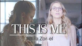 This Is Me | Kara Zor-el