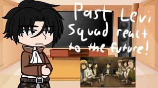 Past Levi Squad React To The Future (No ships) part 1/1 - 𝔸ℂ𝕂𝔼ℝ𝕄𝔸ℕ -