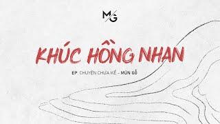 MỦN GỖ | Khúc Hồng Nhan | MV Lyrics