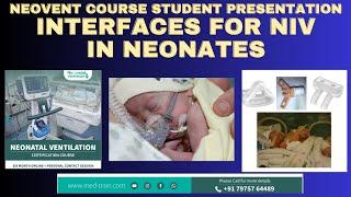 Interfaces for NIV in neonates l CPAP l HFNC l NIPPV