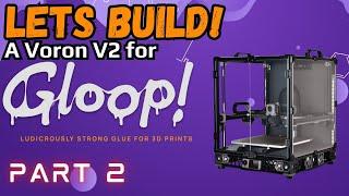 Building a Voron V2 For 3D GLOOP! #livestream #3dprinting