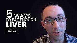 5 Ways to Eat Enough Liver | Chris Masterjohn Lite