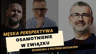 S01E30 Samotność w związku z perspektywy mężczyzn - wywiad z Piotrem Mosakiem