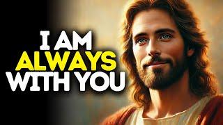 I am Always With You | God Says | God Message Today | Gods Message Now | God Message | God Say