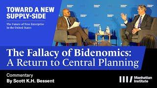 Scott Bessent | The Fallacy of Bidenomics: A Return to Central Planning | A New Supply-Side