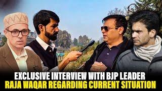 Exclusive interview with BJP Leader Raja Waqar Regarding current situation?