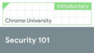 Security 101 (Chrome University 2019)