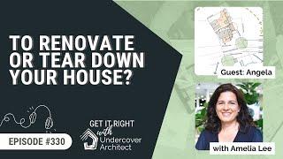 To RENOVATE OR TEAR DOWN Your House? [Podcast Episode 330]