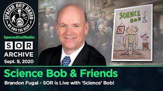 Dr. Bob McGwier - Brandon Fugal - Spaced Out Radio is Live with 'Science' Bob!