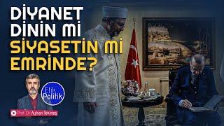 Diyanet dinin mi siyasetin mi emrinde? | Prof. Dr. Ayhan TEKİNEŞ