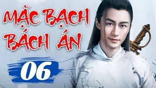 MẶC BẠCH BÁCH ÁN - TẬP 6 | Phim Cổ Trang Trung Quốc Hiện Đại Mới Hay Nhất | Lồng Tiếng