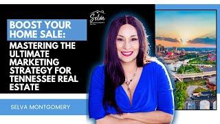 Boost Your Home Sale: Mastering the Ultimate Marketing Strategy for Tennessee Real Estate