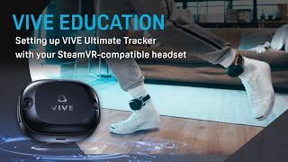 Setting up VIVE Ultimate Tracker With Your SteamVR-compatible Headset