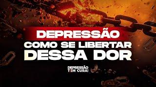 Depressão: Como se libertar dessa dor | Depressão tem Cura