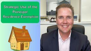 Strategic Use of the Principal Residence Exemption