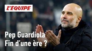 Est-ce la fin de l'ère Pep Guardiola ?