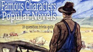 CHARACTERS from NOVELS - trivia quiz - 21 questions from timeless literature {ROAD TRIpVIA- ep:425]