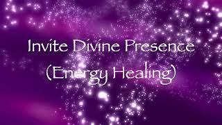 Invite Divine Presence (Energy Healing)