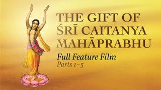 The Gift of Śrī Caitanya Mahāprabhu – Full Feature Film