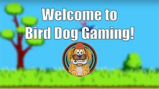 Channel Trailer - Bird Dog Gaming