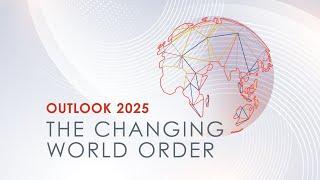 Outlook 2025: The changing world order