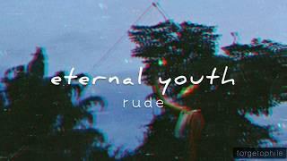 eternal youth - rude