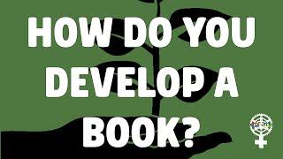 How to Develop a Book (A People's Guide to Publishing)