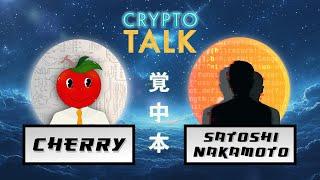 Crypto Talk with Cherry - Satoshi Nakamoto. Insights to Bitcoin