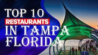 Top Ten Restaurants In Tampa, Florida, 2023