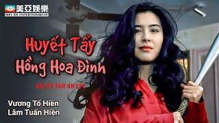 Phim hành động | Huyết Tẩy Hồng Hoa Đình (An Eye for an Eye) Vương Tổ Hiền | Mei Ah Movie