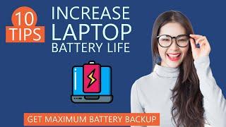 10 Tips to Increase Laptop Battery Life | Get Maximum Battery Backup