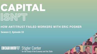 How Antitrust Failed Workers With Eric Posner