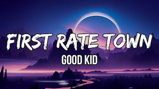 Good Kid - First Rate Town (Lyrics) | This is a first rate town