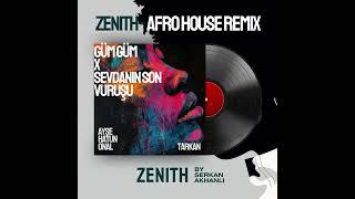 GÜM GÜM X SEVDANIN SON VURUŞU - ZENITH AFRO HOUSE REMIX